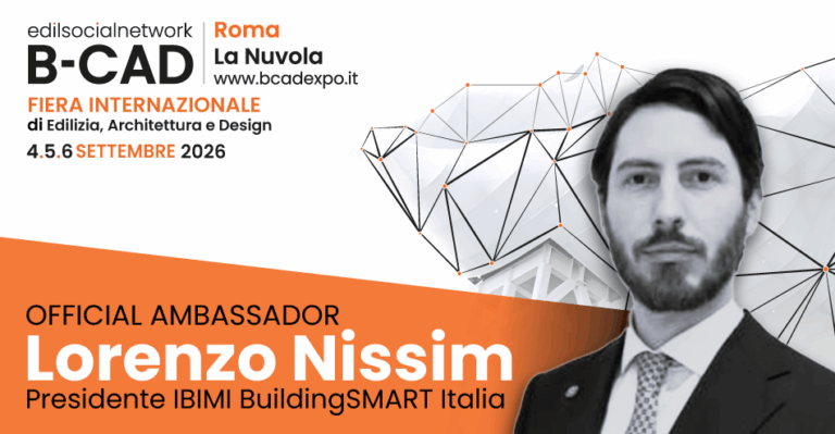 Lorenzo Nissim, Presidente IBIMI buildingSMART Italia, nominato Official Ambassador di B‑CAD 2026: la trasformazione digitale delle costruzioni tra AI, BIM e governance intelligente