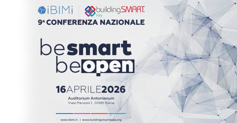 be smart, be open: partecipa alla 9° Conferenza Nazionale IBIMI buildingSMART Italia 16 aprile, Roma