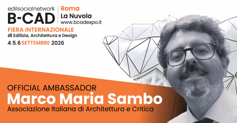 Marco Maria Sambo Ambassador di B‑CAD 2026 — “Architettura, cultura e visione critica per il futuro”