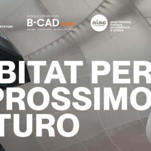 CALL B-CAD “Habitat per il prossimo futuro”: una riflessione aperta sul domani dell’architettura